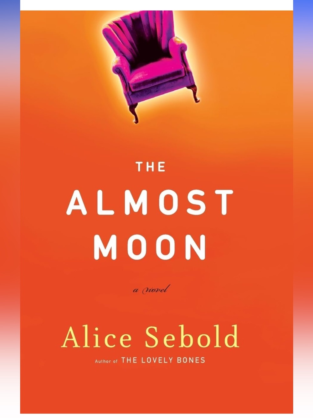 The Almost Moon by Alice Sebold Hardcover Novel by Alice Sebold